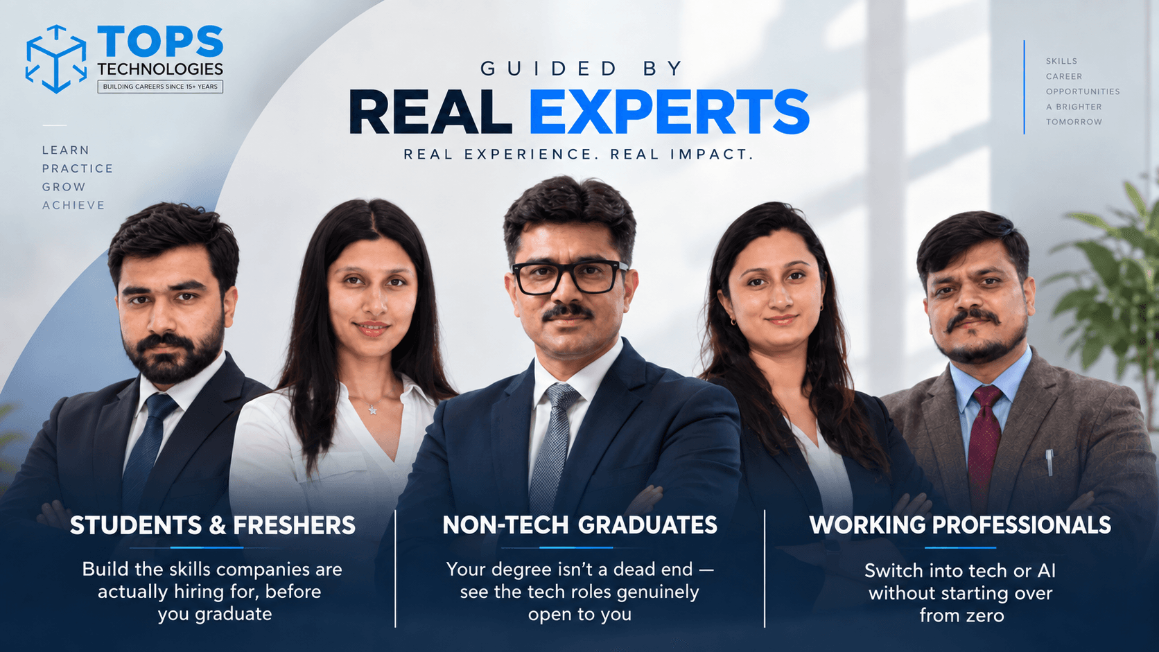 Guided by real experts — TOPS Technologies trainers who help students, freshers, non-tech graduates and working professionals move into tech and AI careers