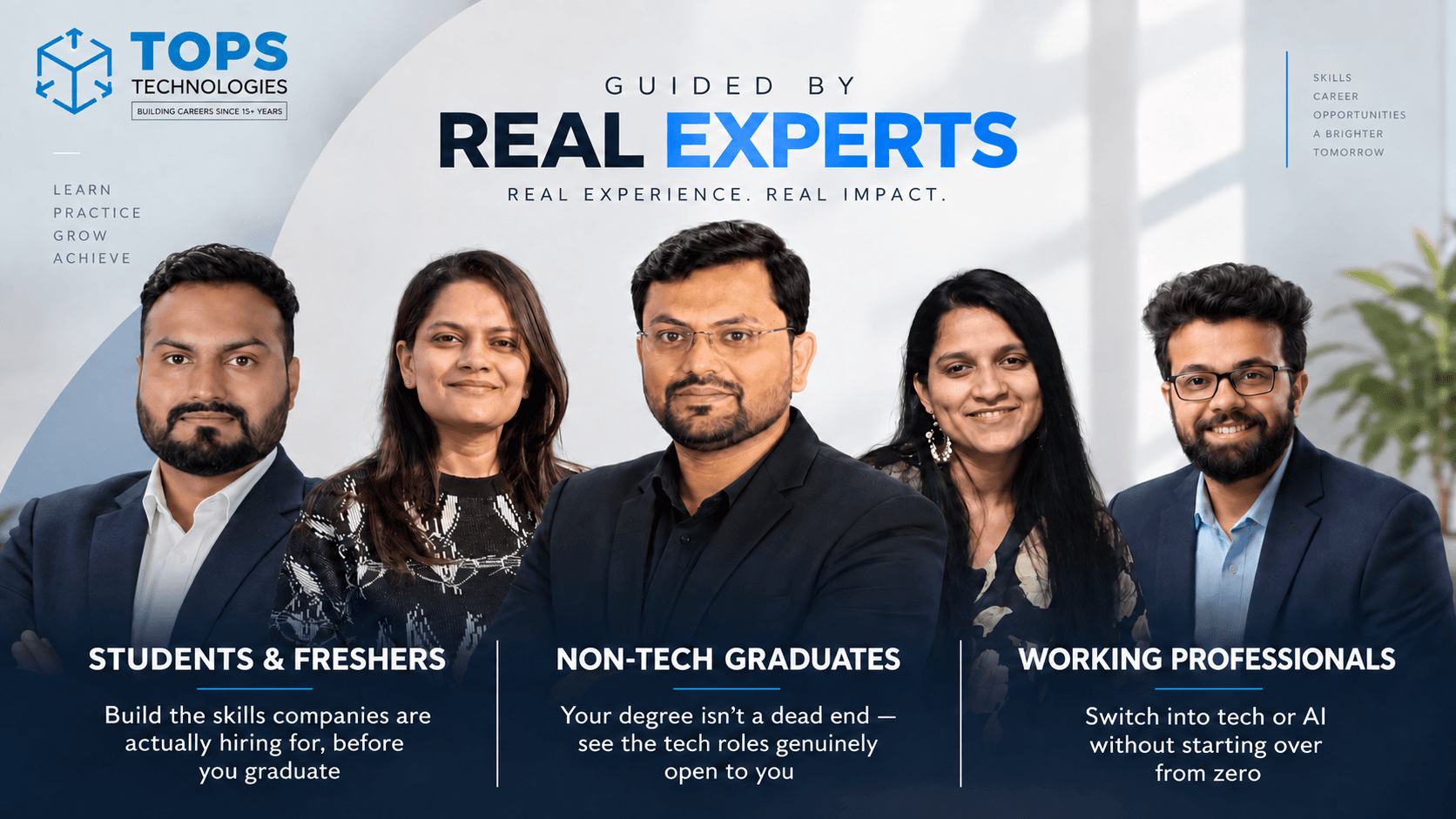 Guided by real experts — TOPS Technologies trainers who help students, freshers, non-tech graduates and working professionals move into tech and AI careers