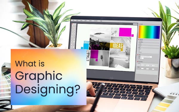 All You Need To Know About Graphic Designing To Start A Career
