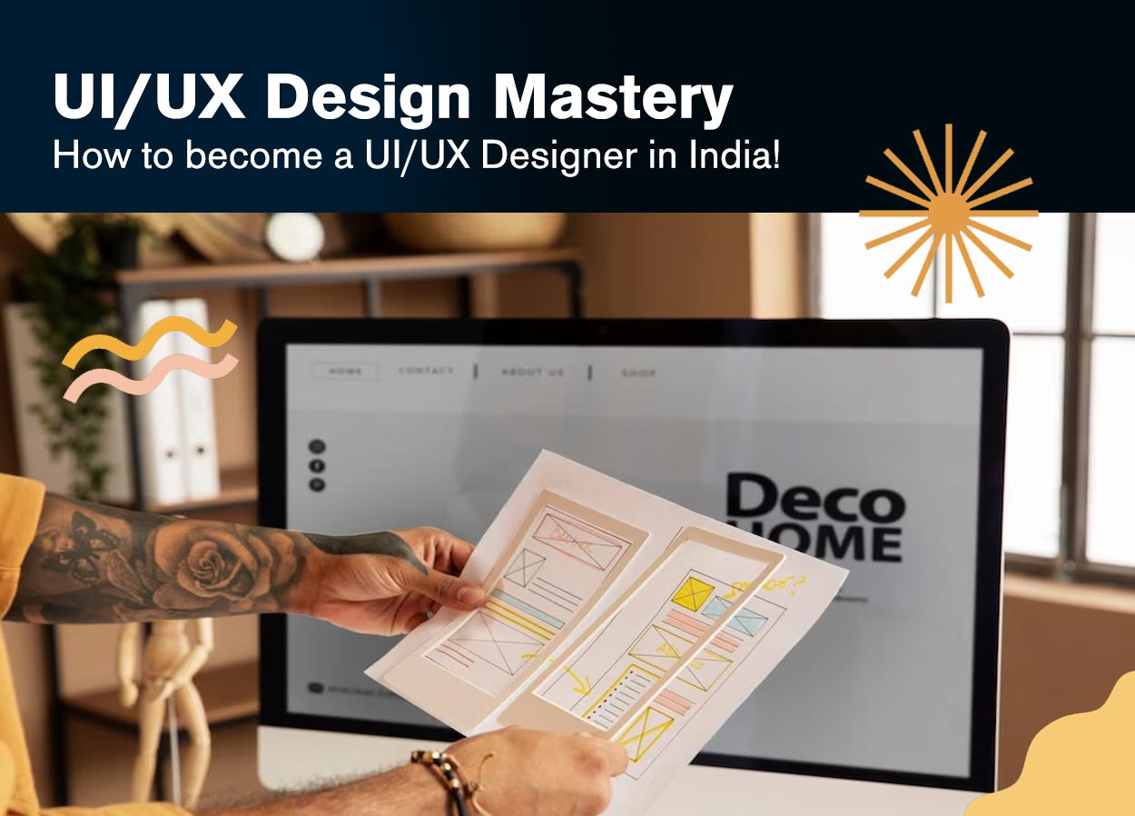 ui-ux-design-mastery-how-to-become-a-ui-ux-designer-in-india